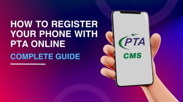 How to Register your Mobile Phone with PTA